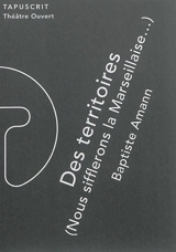Des territoires. Vol. 1. Nous sifflerons la Marseillaise... - Baptiste Amann