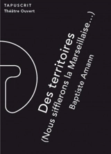 Des territoires. Vol. 1. Nous sifflerons la Marseillaise... - Baptiste Amann