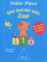 Une journée avec Zoup : des histoires pour éduquer nos enfants - Didier Pleux