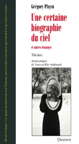 Une certaine biographie du ciel : et autres louanges - Grégory Pluym