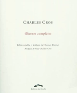 Oeuvres complètes - Charles Cros