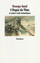 L'orgue du Titan : et autres récits fantastiques - George Sand