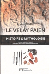 Le Velay païen : histoire & mythologie - Bruno Mestre