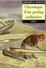Chronique d'un goulag ordinaire (1942-1955) - Ariadna Sergeevna Efron