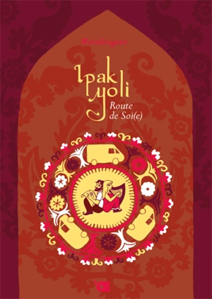 Ipak Yoli : route de soi(e) - Mandragore