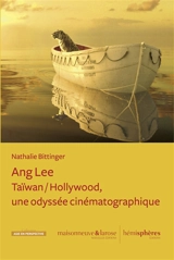 Ang Lee : Taïwan-Hollywood : une odyssée cinématographique - Nathalie Bittinger