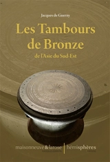 Les tambours de bronze de l'Asie du Sud-Est - Jacques de Guerny