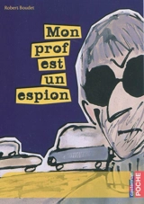 Mon prof est un espion - Robert Boudet