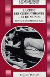 La crise des cinémathèques et du monde - Raymond Borde