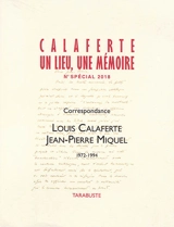 Louis Calaferte : un lieu, une mémoire. Louis Calaferte, Jean-Pierre Miquel : correspondance, 1972-1994 - Louis Calaferte
