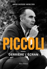 Piccoli : derrière l'écran - Anne-Sophie Mercier
