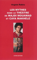 Les mythes dans le théâtre de Wajdi Mouawad et Caya Makhélé - Virginie Rubira