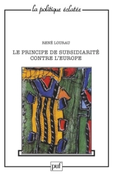 Le principe de la subsidiarité contre l'Europe - René Lourau