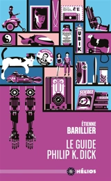 Le guide Philip K. Dick - Etienne Barillier