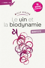 Le vin et la biodynamie, manifeste : 50 domaines incontournables ! - Willy Kiezer