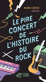 Le pire concert de l'histoire du rock - Manu Causse