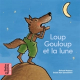 Loup Gouloup et la lune - Roland Nadaud
