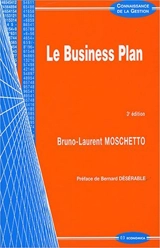 Le business plan : pratique et conception - Bruno-Laurent Moschetto