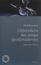 L'abécédaire des temps post-modernes. Venise - Paul Pourveur