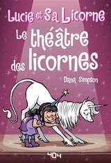 Lucie et sa licorne. Vol. 8. Le théâtre des licornes - Dana Simpson