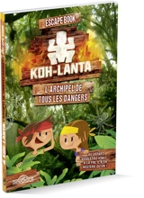 Koh-Lanta : l'archipel de tous les dangers : escape book - Alain T. Puysségur