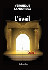 L'éveil. Vol. 1. Codex - Véronique Lamoureux