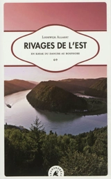 Rivages de l'Est, en kayak du Danube au Bosphore - Lodewijk Allaert
