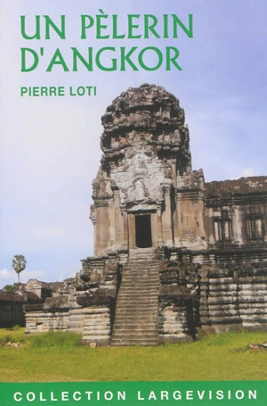 Un pèlerin d'Angkor - Pierre Loti