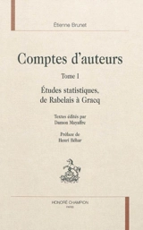 Ecrits choisis. Vol. 1. Comptes d'auteurs : études statistiques : de Rabelais à Gracq - Etienne Brunet