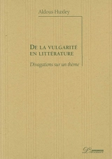 De la vulgarité en littérature : divagations sur un thème - Aldous Huxley