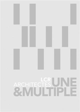 LCR architectes : une & multiple - Delphine Desveaux