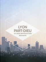 Lyon Part-Dieu : un coeur métropolitain réinventé - Delphine Desveaux