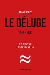 Le déluge : 1916-1931 : un nouvel ordre mondial - J. Adam Tooze