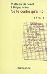 Ne te confie qu'à moi : papiers retrouvés - Mathieu Bénézet