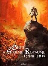 La geste du sixième royaume - Adrien Tomas