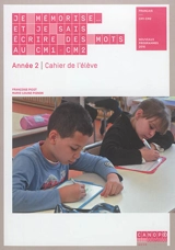 Je mémorise... et je sais écrire des mots au CM1-CM2, français, année 2 : cahier de l'élève : nouveaux programmes 2016 - Françoise Picot