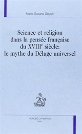 Science et religion dans la pensée française du XVIIIe siècle : le mythe du déluge universel - Maria Susana Seguin