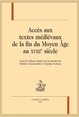 Accès aux textes médiévaux de la fin du Moyen Age au XVIIIe siècle : actes de colloque