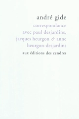 Correspondance avec Paul Desjardins, Jacques Heurgon & Anne Heurgon-Desjardins - André Gide