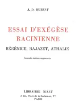 Essai d'exégèse racinienne : Bérénice, Bajazet, Athalie - Judd David Hubert