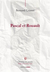 Pascal et Rouault : penser, écrire, créer - Bernard Grasset
