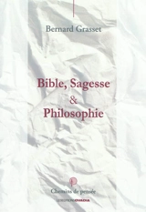 Bible, sagesse et philosophie - Bernard Grasset