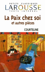 La paix chez soi : et autres pièces - Georges Courteline
