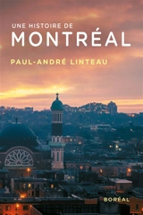 Une histoire de Montréal - Paul-André Linteau