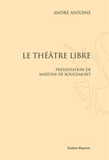 Le Théâtre libre - André Antoine