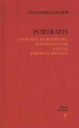 Portraits : Leopardi, Shakespeare, Schopenhauer, Pascal, Byron et Shelley. Un bouddhiste contemporain en Allemagne, Arthur Schopenhauer - Paul Challemel-Lacour