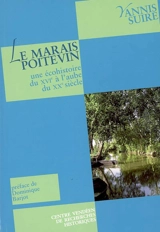 Le Marais poitevin : une écohistoire du XVIe à l'aube du XXe siècle - Yannis Suire