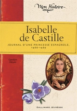 Isabelle de Castille : journal d'une princesse espagnole, 1466-1469 - Carole Meyer