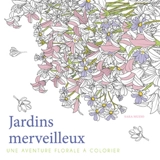 Jardins merveilleux : une aventure florale à colorier - Sara Muzio