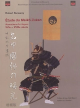 Etude du Meikô zukan : armuriers du Japon, XVIe-XVIIIe siècle - Robert Burawoy